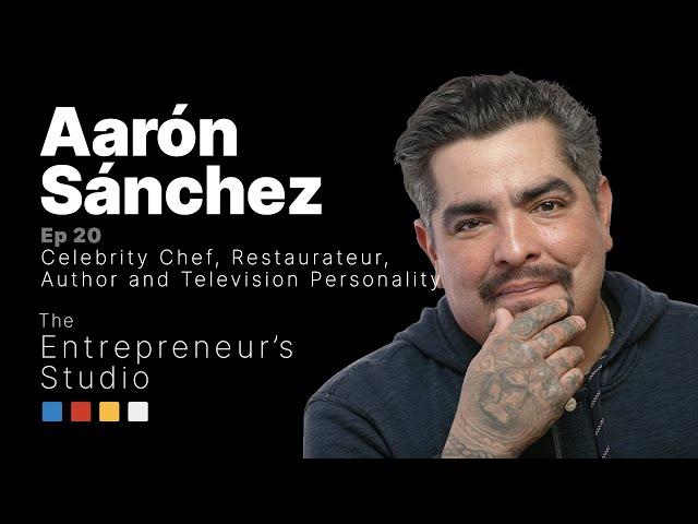 The Entrepreneur's Studio | Ep. 20 | Aarón Sánchez, Celebrity Chef & Author