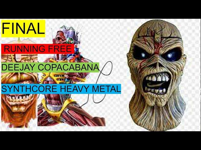 Synthcore Metal BLOCO2 IRONMAIDEN / RUNNING FREE feat DEEJAY COPACABANA ULTRA HOUSE