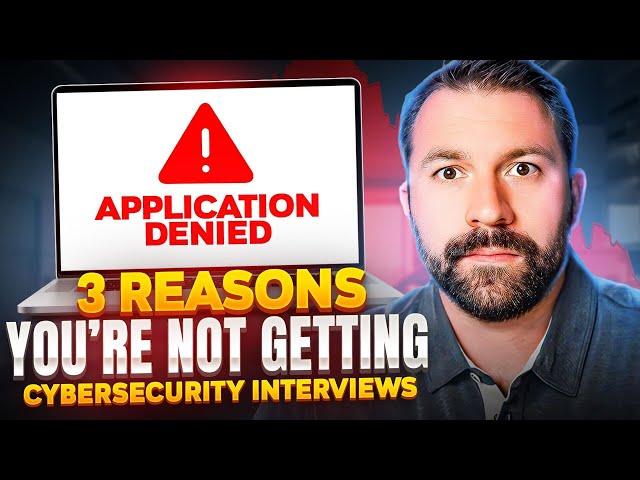 Top 3 Reasons You Aren't Getting Cybersecurity Interviews