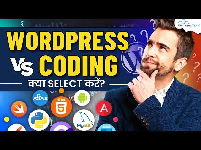 WORDPRESS vs CODING - Everything That You Need to Know Before Start Career 