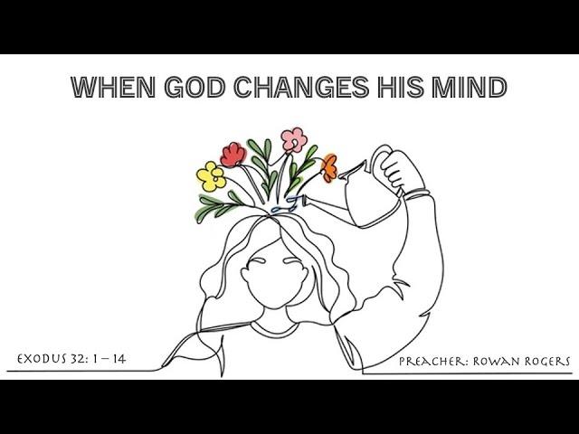 When God Changes His Mind. Preacher: Rowan Rogers