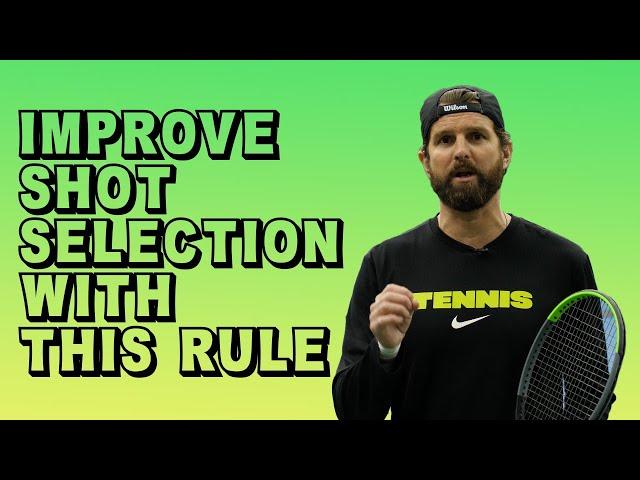 Improve Shot Selection With This Rule - Tennis Strategy And Tactics