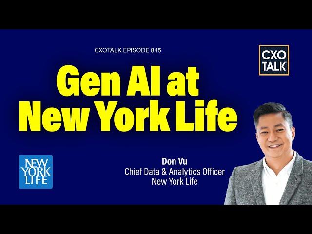 New York Life: Chief Data and Analytics Officer Explains Generative AI Strategy | CXOTalk #845