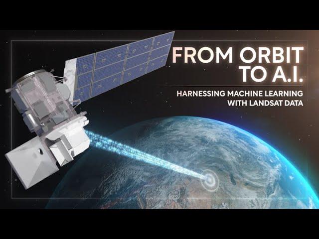 From Orbit to A.I. - Harnessing Machine Learning with Landsat Data