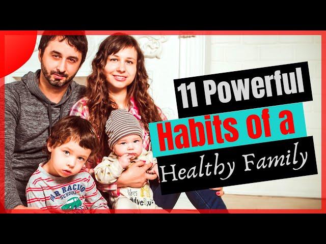 11 Powerful Habits of a Healthy Family,good habits of family members,family habits and practices