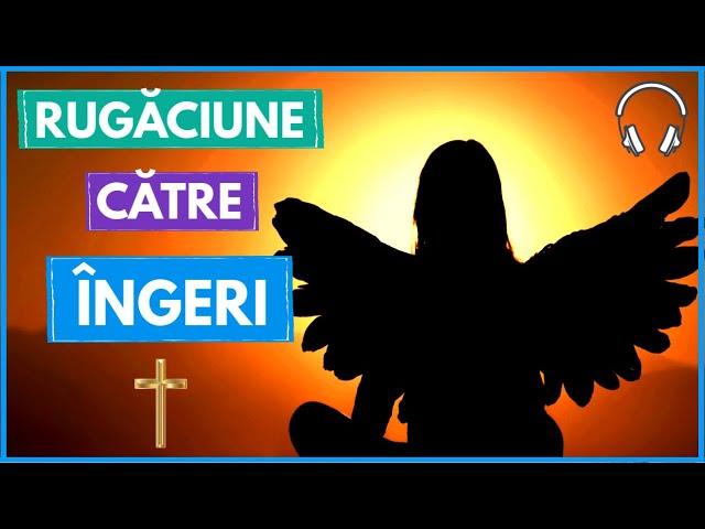 RUGACIUNE catre INGERI Rugaciune Facatoare de Minuni si Aducatoare de Liniste si Fericire