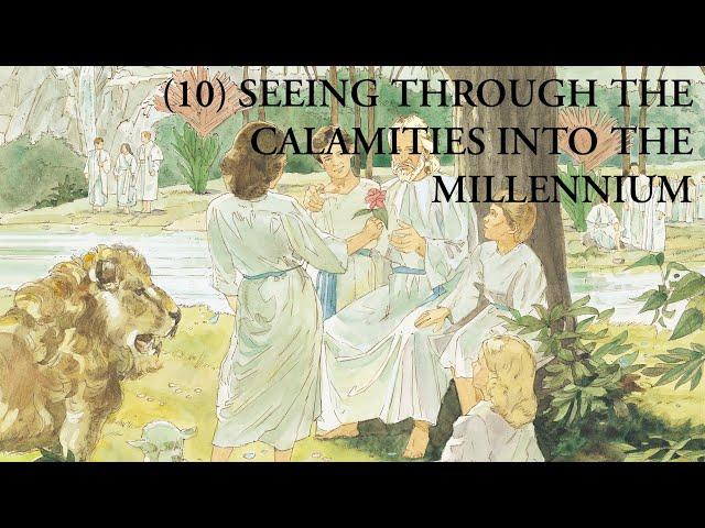 Spiritual Preparation for the Second Coming - (10) The “breathtaking,” “glorious” millennial future