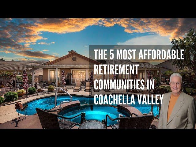 The 5 Most Affordable retirement communities in Coachella Valley