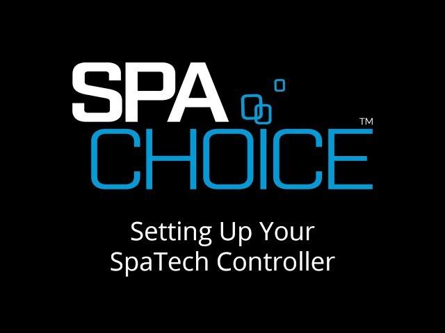 SpaChoice - Setting Up Your SpaTech Controller