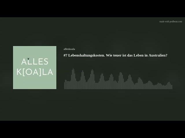 #7 Lebenshaltungskosten. Wie teuer ist das Leben in Australien? | Alles K[oa]la Podcast