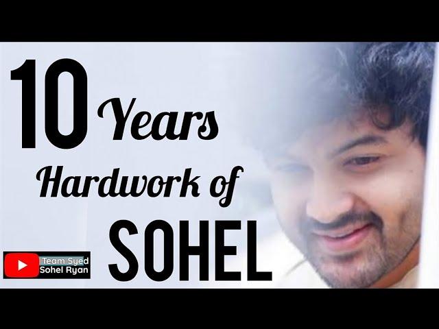 10 years Hardwork of Sohel | Team Syed Sohel Ryan