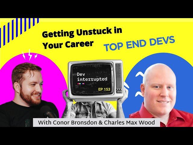 Getting Unstuck In Your Career with Top End Devs (#153)