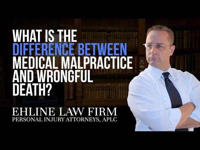 What is the difference between 'medical malpractice' and 'wrongful death'?