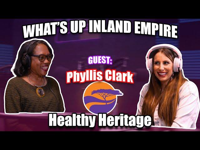 Healthy Heritage, Phyllis Clark - Podcast Ep. 13 - What's Up Inland Empire!