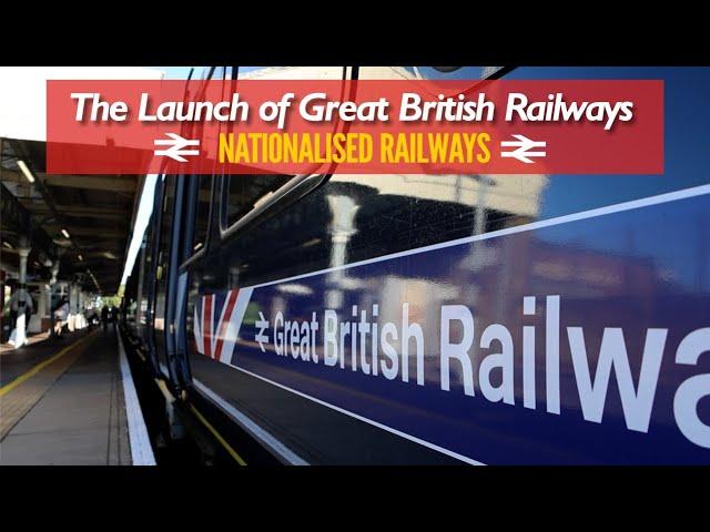 The Launch of Great British Railways