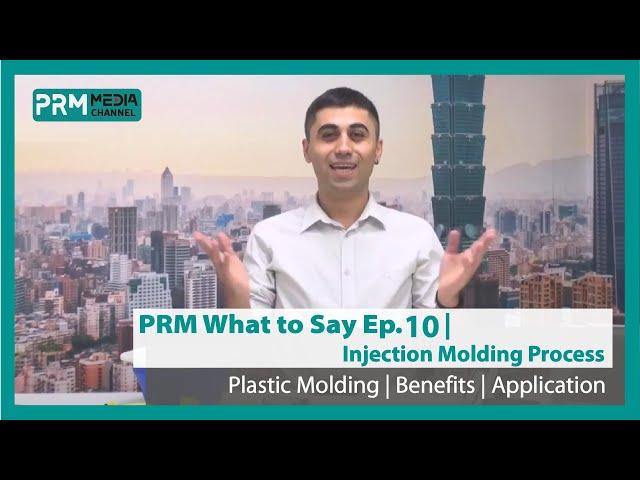 Injection Molding Process & Benefits | PRM What to Say EP10