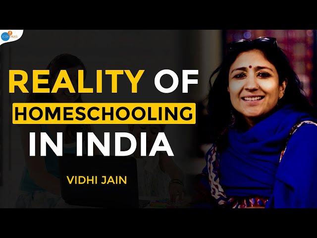 How To Reject The Modern Education System | Vidhi Jain | Homeschooling | Josh Talks