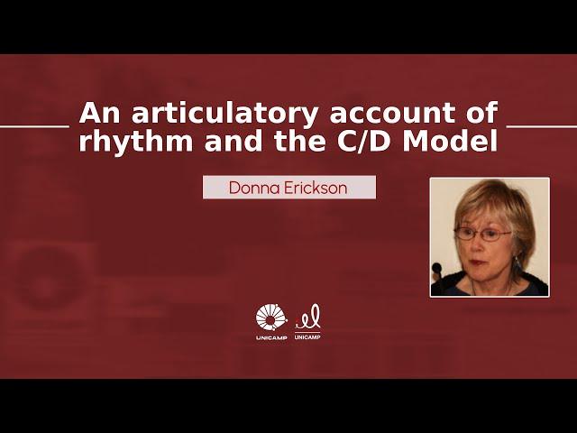 An articulatory account of rhythm and the C/D Model - Dra. Donna Erickson | Speech Prosody Lectures