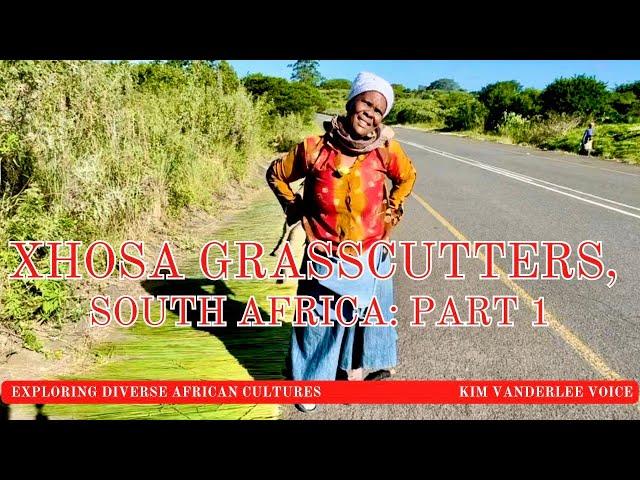 XHOSA GRASS CUTTERS: PART 1