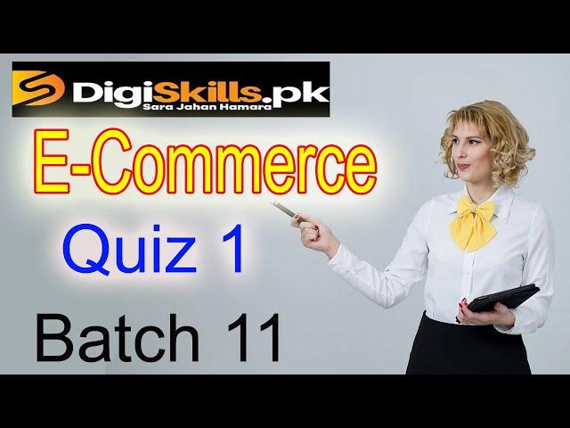 Digiskills E commerce quiz 1 batch 11 2021