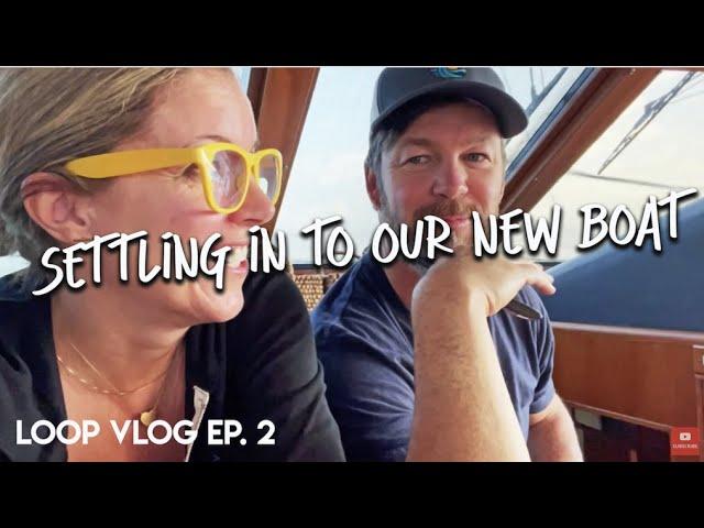 EP2 - Settling Into Our New (to us) Boat - Great Loop VLOG EP2