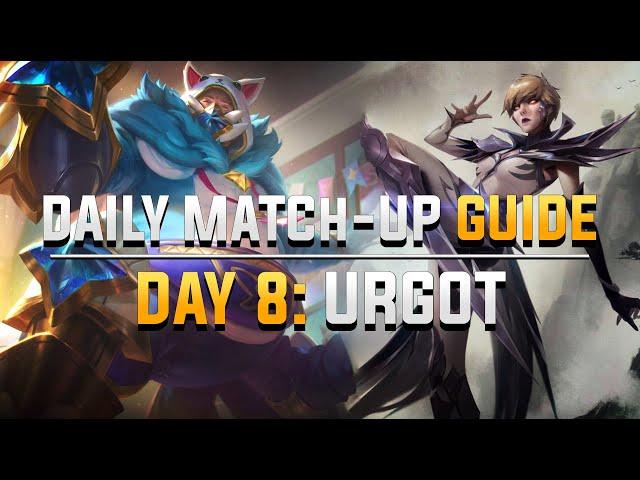 DAILY CAMILLE MATCH-UP GUIDE. DAY 8: Urgot.