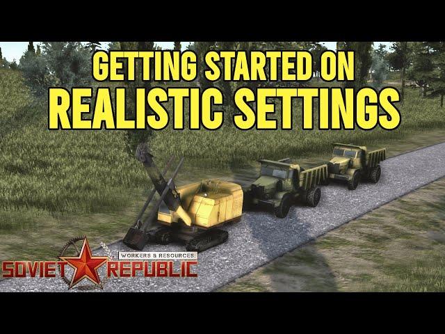 Getting started with Realistic Settings | Ep1 | Workers and Resources Soviet Republic | Season 10