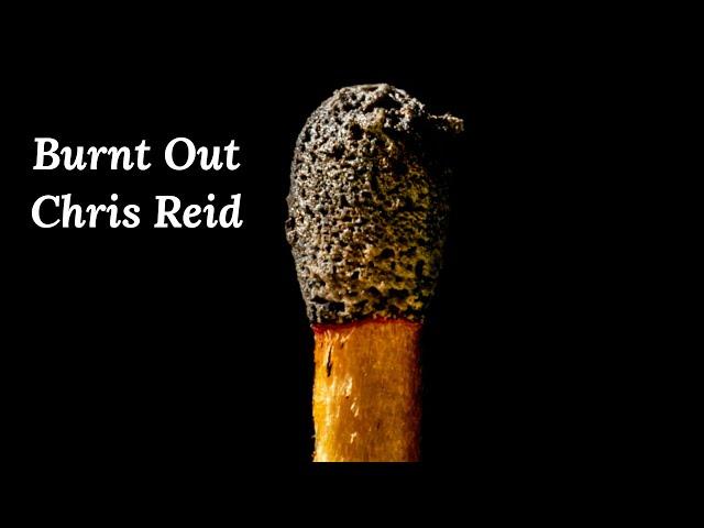Burnt Out - Chris Reid