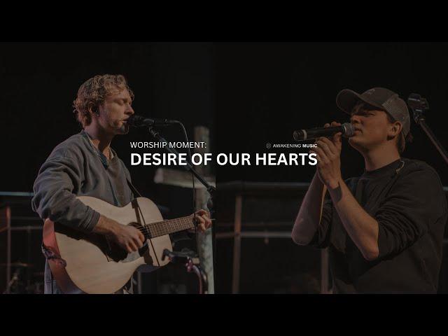 Desire of our Hearts (Spontaneous Worship)- Awakening Music | Awakening Church Moment