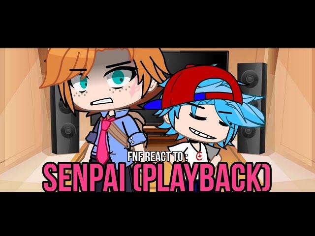 FNF REACT to SENPAI (PLAYBACK) | FNF