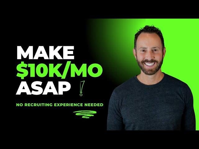 How I'd make $10k/Mo ASAP starting a Recruiting Business
