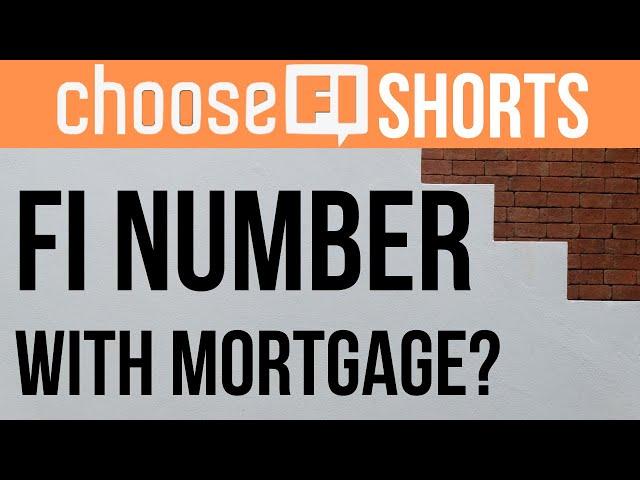 Calculating your FI number while having a mortgage | ChooseFI Shorts ep 307