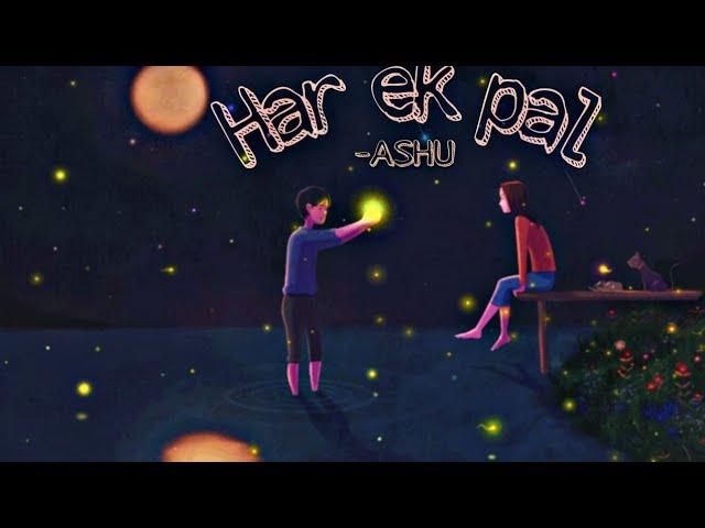 Har Ek Pal - Official lyrical Music Video | Ashu Shukla