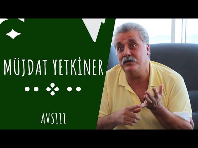 AVS111 BÖLÜM 2 : MÜJDAT YETKİNER