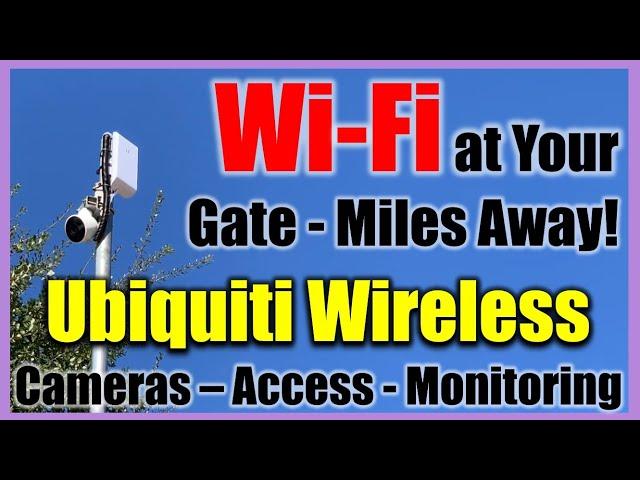 Bring WiFi to Your Gate From Miles Away!  Open Gates View Web Cameras No Monthly Cost with Ubiquiti