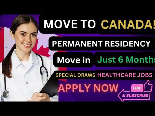 Move to Canada with Your Family in 6 Months: PR for Healthcare Jobs & Special Draws