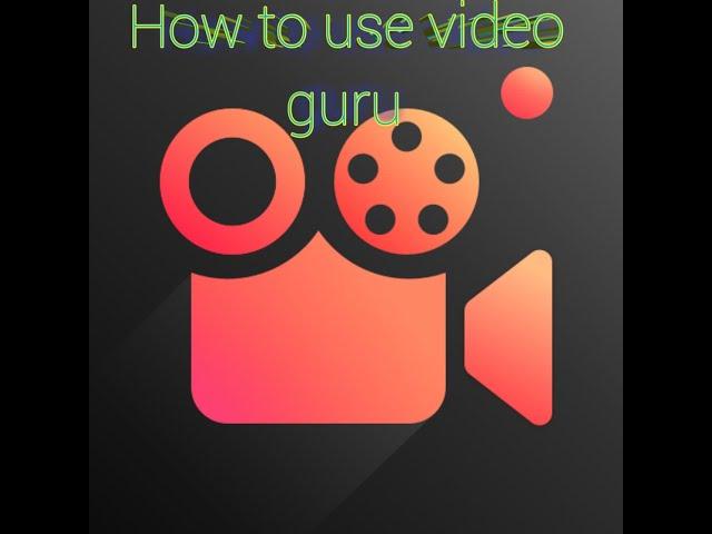 How to use video guru