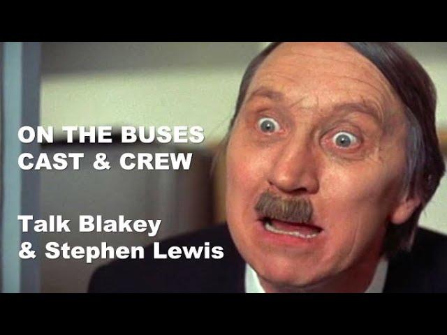 On the Buses Cast & Crew Talk Blakey & Stephen Lewis