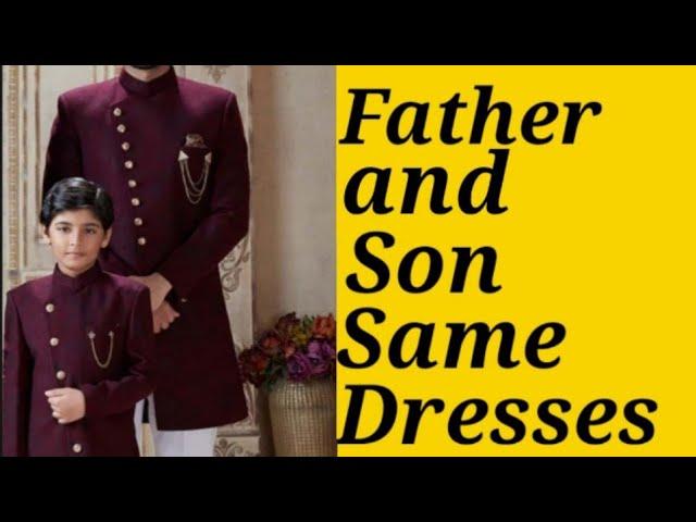 Father and son same dresses collection/2022 stylish dress for dad & son//पापा और बेटे के सेम ड्रेसेस