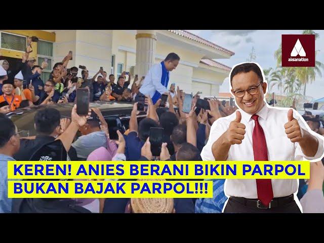 KETAR-KETIR, SAAT ANIES BERSIAP BIKIN PARTAI!!! LANGSUNG BANJIR DUKUNGAN