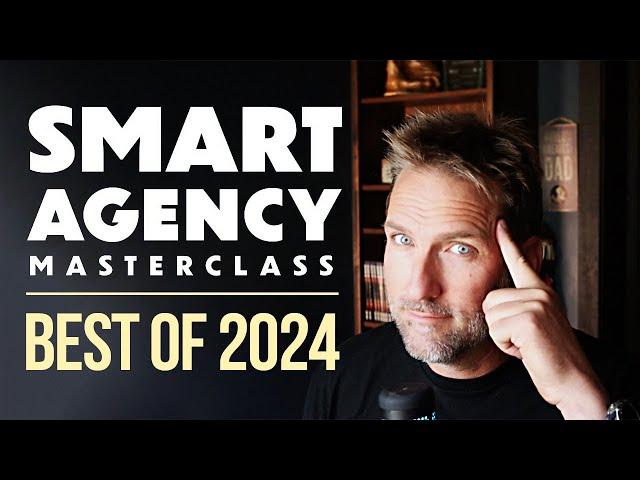 The Best of 2024 - Smart Agency Masterclass Podcast