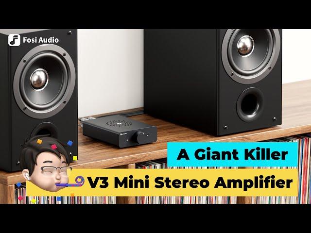 A Giant Killer! Fosi Audio V3 Mini Stereo Amplifier Introduction