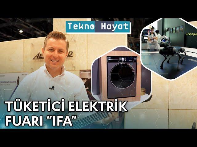 Berlin Tüketici Elektronik Fuarı "IFA" | Tekno Hayat - 14 Eylül 2024