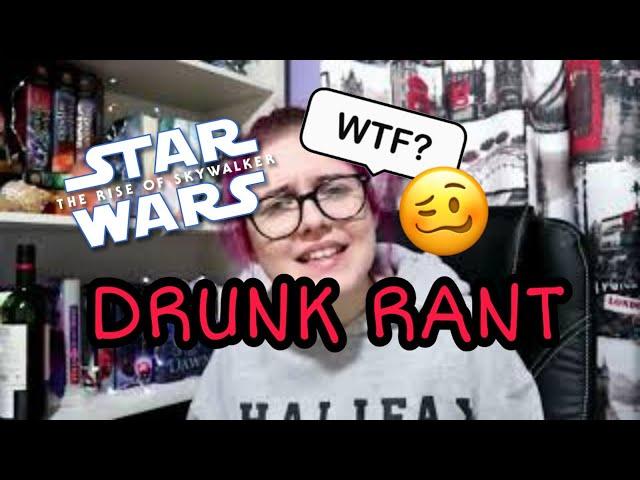 THE RISE OF TRASH(skywalker) DRUNK RANT