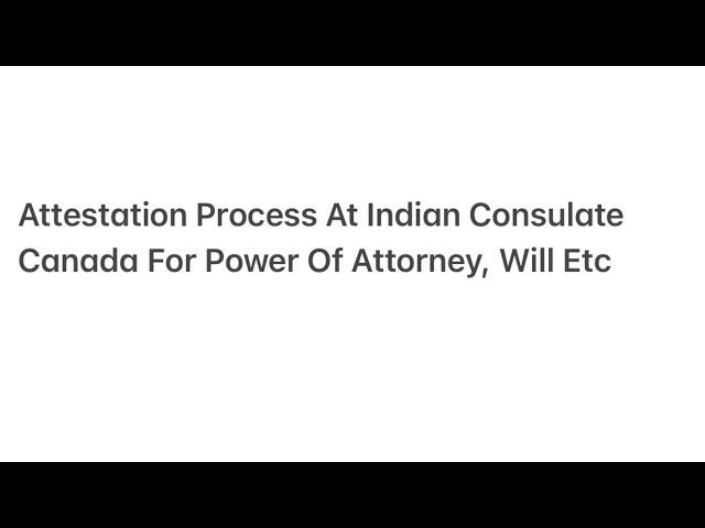 Attestation Process At Indian Consulate Canada For Power Of Attorney ,Will Etc