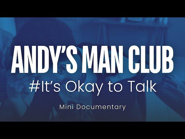 MINI-DOCUMENTARY: Breaking the Silence: How Andy's Man Club is Saving Lives | It’s Okay to Talk