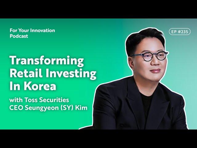 Transforming Retail Investing in Korea with Toss Securities CEO Seungyeon (SY) Kim