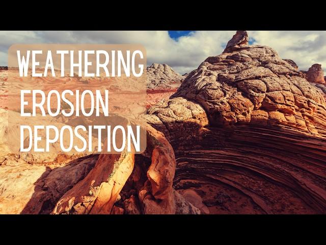 Weathering - Erosion - Deposition - Forces of Nature