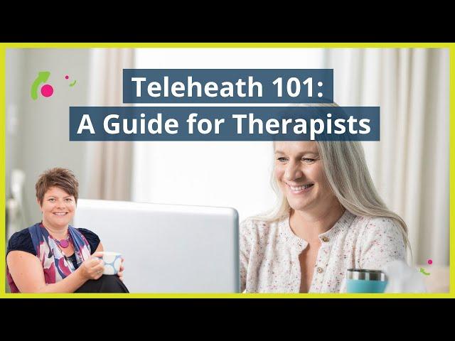 Telehealth101: A Guide for Therapists
