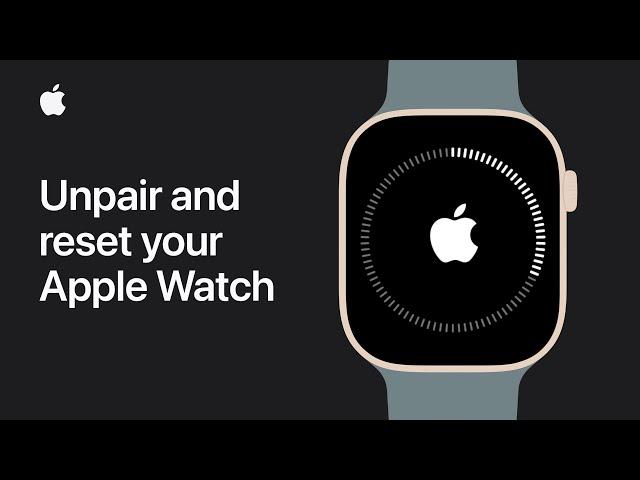 How to unpair and reset your Apple Watch | Apple Support